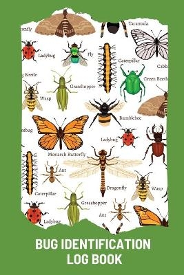 Bug Identification Log Book For Kids - Teresa Rother