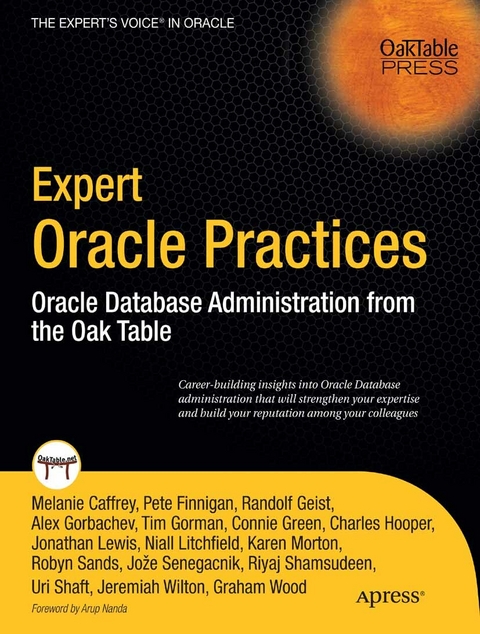 Expert Oracle Practices -  Melanie Caffrey,  Jonathan Lewis,  Niall Litchfield,  Andrew Morton,  Karen Morton,  Robyn Sands,  Joze Senegacnik,  Uri Shaft,  Riyaj Shamsudeen,  Jeremiah Wilton,  Paul Wilton,  Pete Finnigan,  Graham Wood,  Randolf Geist,  Alex Gorbachev,  Tim Gorman,  Connie Green,  Tom Green,  Charles Hooper,  Joe Lewis