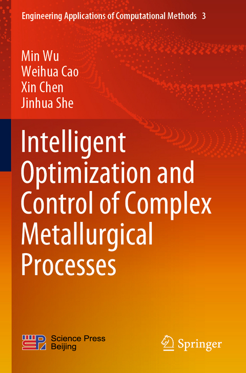 Intelligent Optimization and Control of Complex Metallurgical Processes - Min Wu, Weihua Cao, Xin Chen, Jinhua She