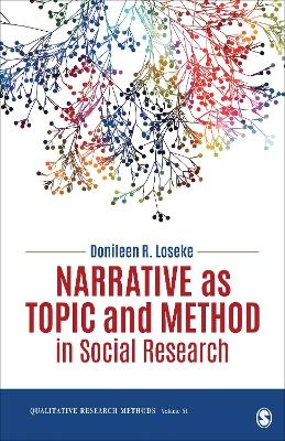 Narrative as Topic and Method in Social Research - Donileen R. Loseke