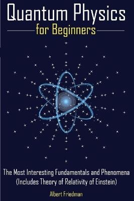 Quantum Physics for Beginners - Albert Friedman