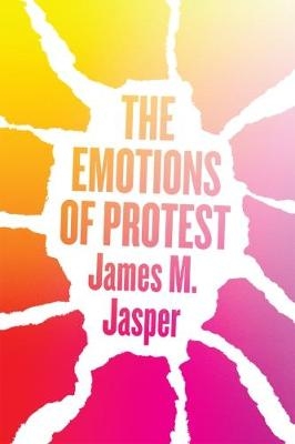 The Emotions of Protest - James M. Jasper