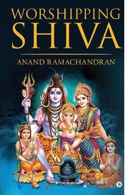 Worshipping Shiva -  Anand Ramachandran