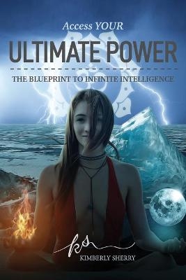 Access YOUR Ultimate Power - Kimberly Sherry