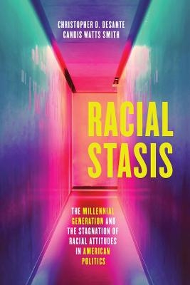 Racial Stasis - Christopher D. Desante, Candis Watts Smith