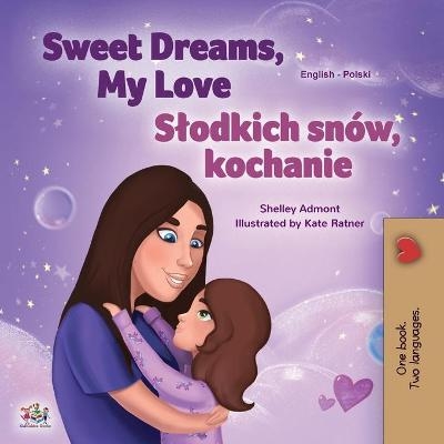 Sweet Dreams, My Love (English Polish Bilingual Book for Kids) - Shelley Admont, KidKiddos Books