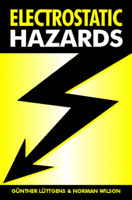 Electrostatic Hazards -  Gunter Luttgens,  Norman Wilson
