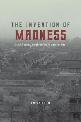 The Invention of Madness - Emily Baum