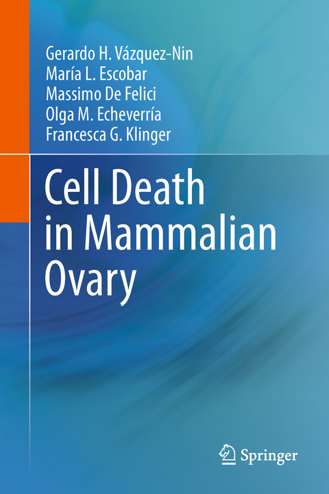 Cell Death in Mammalian Ovary -  Olga Margarita Echeverria,  Maria Luisa Escobar,  M. De Felici,  Francesca Gioia Klinger,  Gerardo H. Vazquez-Nin