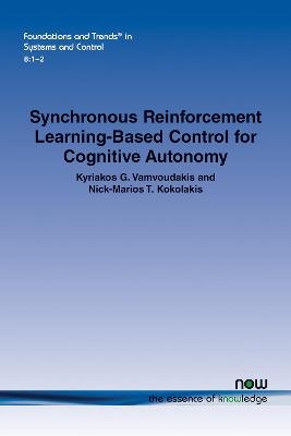 Synchronous Reinforcement Learning-Based Control for Cognitive Autonomy - Kyriakos G. Vamvoudakis, Nick-Marios T. Kokolakis