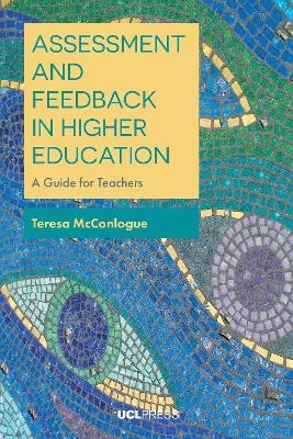 Assessment and Feedback in Higher Education - Teresa McConlogue