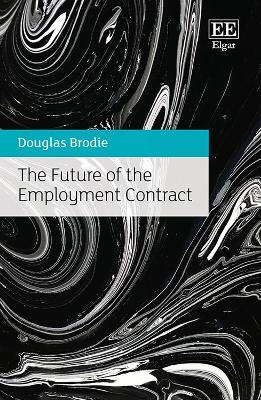 The Future of the Employment Contract - Douglas Brodie