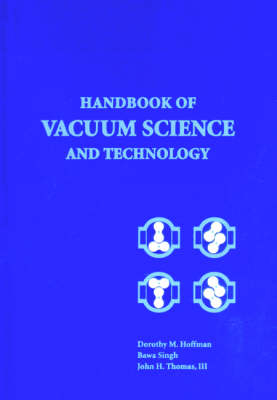 Handbook of Vacuum Science and Technology -  Dorothy Hoffman,  John H. Thomas III,  Bawa Singh