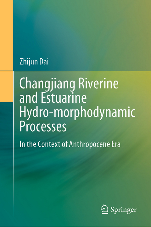Changjiang Riverine and Estuarine Hydro-morphodynamic Processes - Zhijun Dai