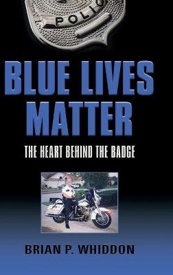 Blue Lives Matter - Brian P Whiddon