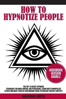 How to Hypnotize People - Brandon Smith