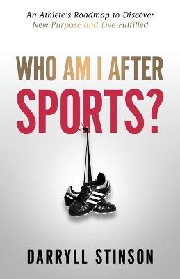 Who Am I After Sports? - Darryll Stinson