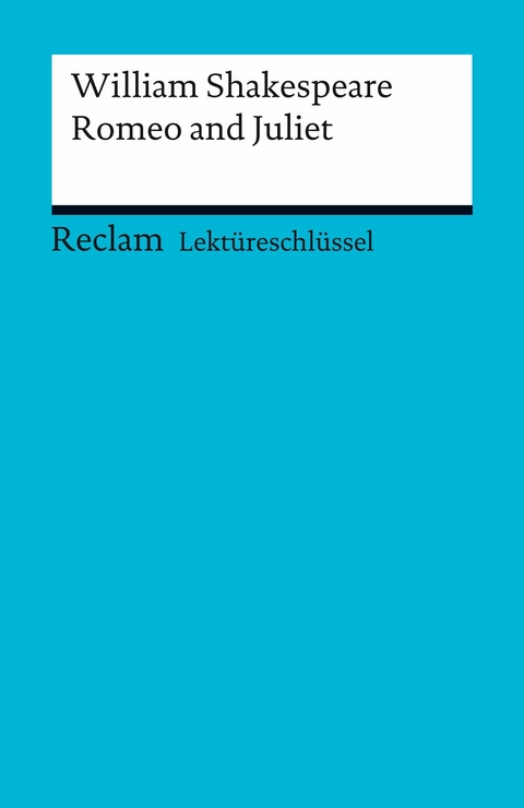 Lektüreschlüssel. William Shakespeare: Romeo and Juliet - William Shakespeare, Kathleen Ellenrieder