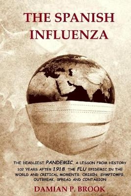 The Spanish Influenza - Damian P Brook