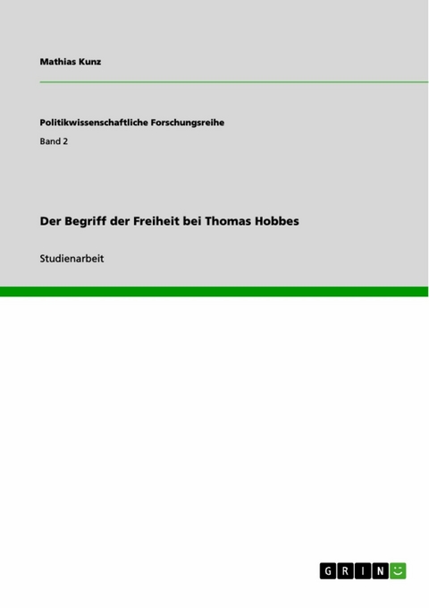 Der Begriff der Freiheit bei Thomas Hobbes - Mathias Kunz