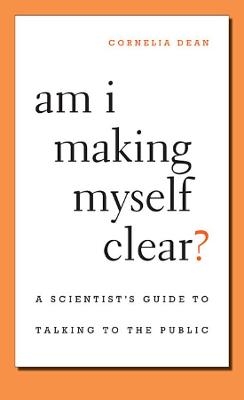 Am I Making Myself Clear? - Cornelia Dean