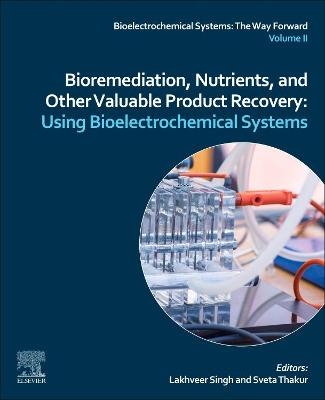 Bioremediation, Nutrients, and Other Valuable Product Recovery - 