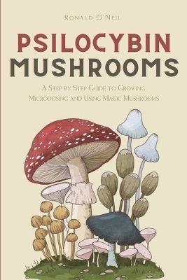 Psilocybin Mushrooms - Ronald O'Neil