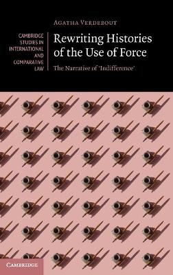 Rewriting Histories of the Use of Force - Agatha Verdebout