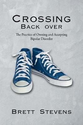 Crossing Back Over - Brett Stevens