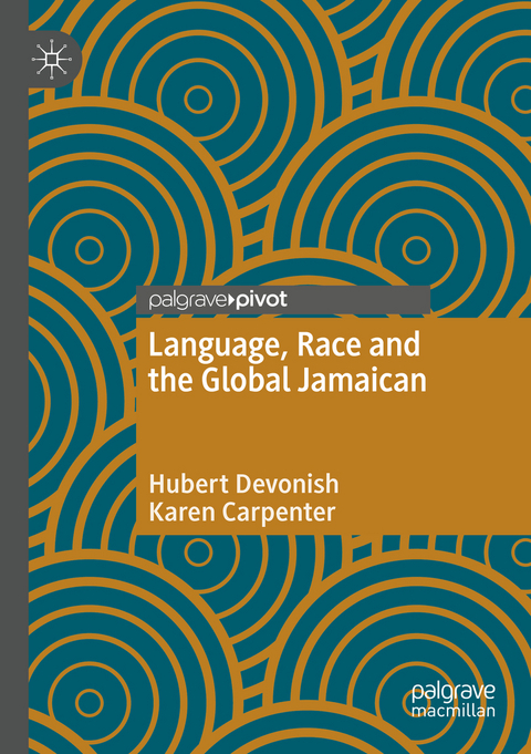 Language, Race and the Global Jamaican - Hubert Devonish, Karen Carpenter