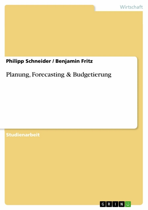 Planung, Forecasting & Budgetierung - Philipp Schneider, Benjamin Fritz