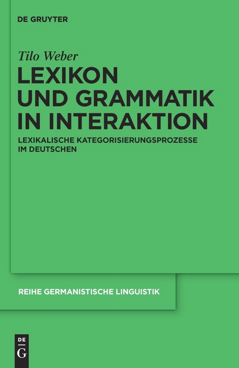 Lexikon und Grammatik in Interaktion -  Tilo Weber