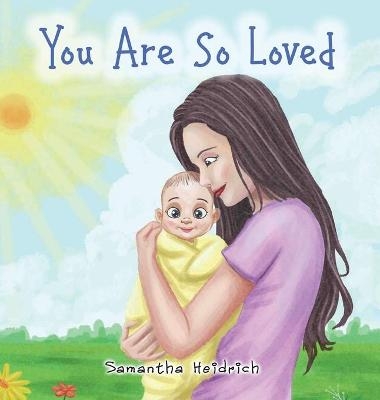 You are so loved - Samantha Heidrich