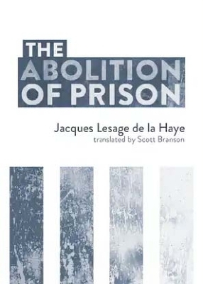 The Abolition of Prison - Jacques Lesage de le Haye