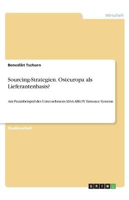 Sourcing-Strategien. Osteuropa als Lieferantenbasis? - Benedikt Tschorn