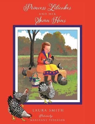 Princess Lilicakes and Her Seven Hens - Laura Smith