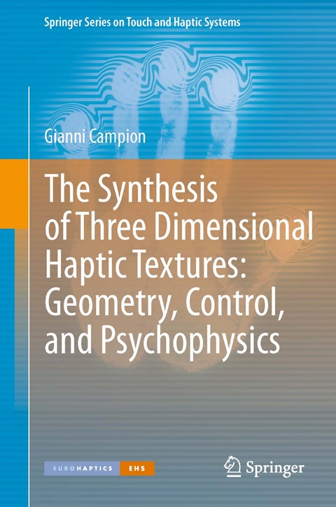 Synthesis of Three Dimensional Haptic Textures: Geometry, Control, and Psychophysics -  Gianni Campion