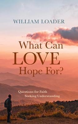 What Can Love Hope For? - William Loader