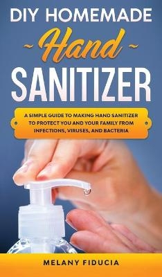 DIY Homemade Hand Sanitizer - Melany Fiducia