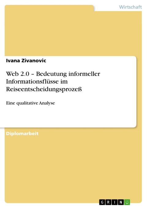 Web 2.0 – Bedeutung informeller Informationsflüsse im Reiseentscheidungsprozeß - Ivana Zivanovic