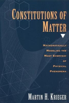 Constitutions of Matter - Martin H. Krieger