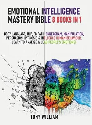 Emotional Intelligence Mastery Bible - Tony William