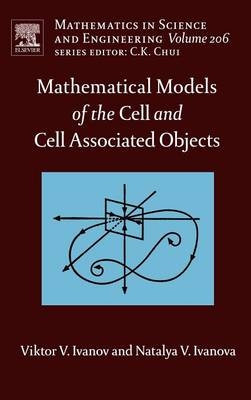 Mathematical Models of the Cell and Cell Associated Objects -  Viktor V. Ivanov,  Natalya V. Ivanova