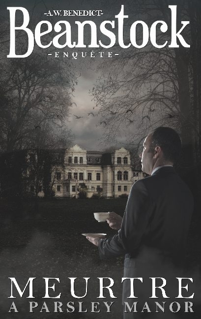 Beanstock enquête - Meurtre à Parsley Manor (1) - Un cosy mystery - A.W. Benedict