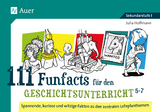 111 Funfacts für den Geschichtsunterricht 5-7 - Julia Hoffmann