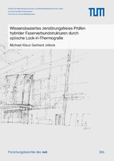 Wissensbasiertes zerstörungsfreies Prüfen hybrider Faserverbundstrukturen durch optische Lock-in-Thermografie - Michael Klaus Gerhard Jelinek