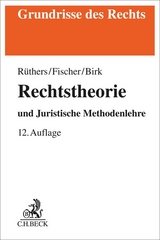 Rechtstheorie - Bernd Rüthers, Christian Fischer, Axel Birk