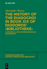 The History of the Diadochoi in Book XIX of Diodoros’ ›Bibliotheke‹ - Alexander Meeus