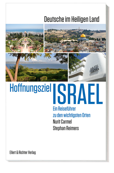 Hoffnungsziel Israel – Deutsche im Heiligen Land - Nurit Carmel, Stephan Reimers