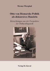 Otto von Bismarcks Politik als diskursives Handeln - Werner Westphal